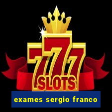 exames sergio franco